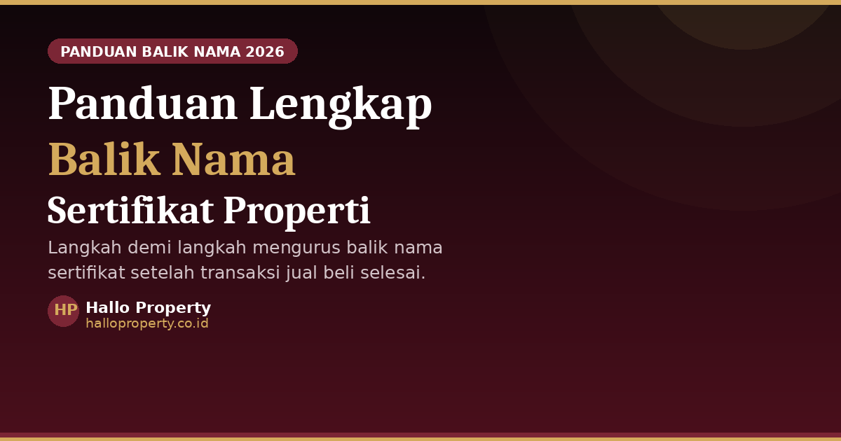 Panduan Lengkap Balik Nama Sertifikat Properti 2026