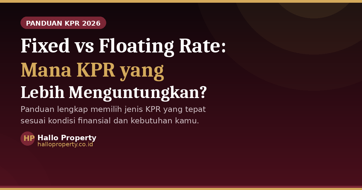 KPR Fixed vs Floating Rate - Panduan Lengkap 2026