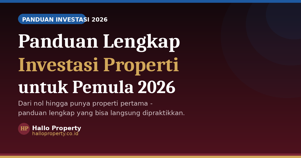 Panduan Lengkap Investasi Properti untuk Pemula 2026