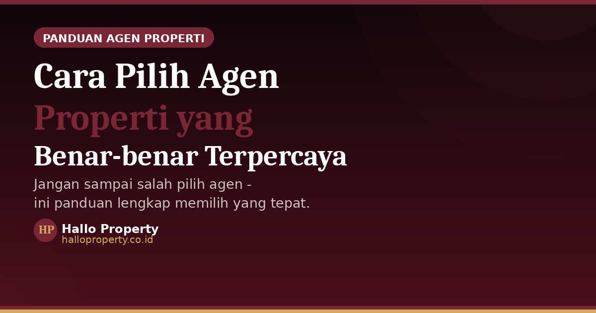 Cara Pilih Agen Properti yang Benar-benar Terpercaya