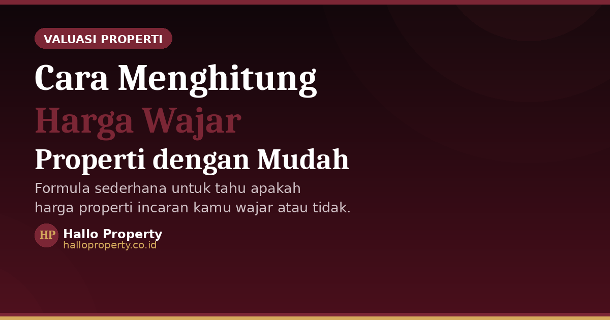 Cara Menghitung Harga Wajar Properti